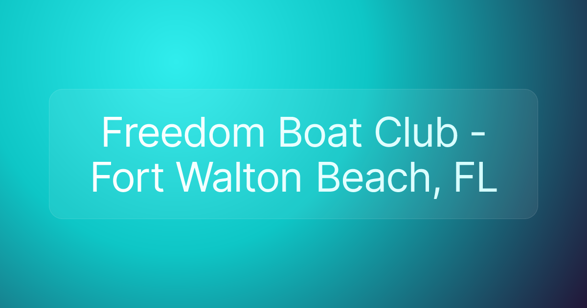 Freedom Boat Club - Fort Walton Beach, FL