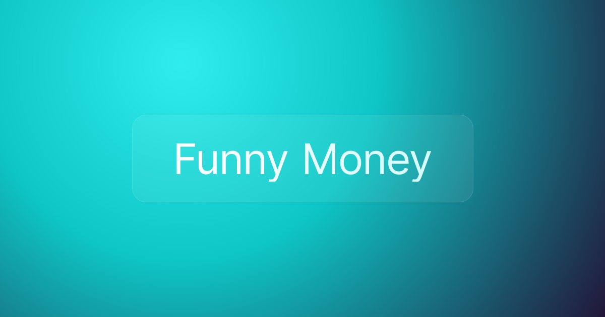 Funny Money