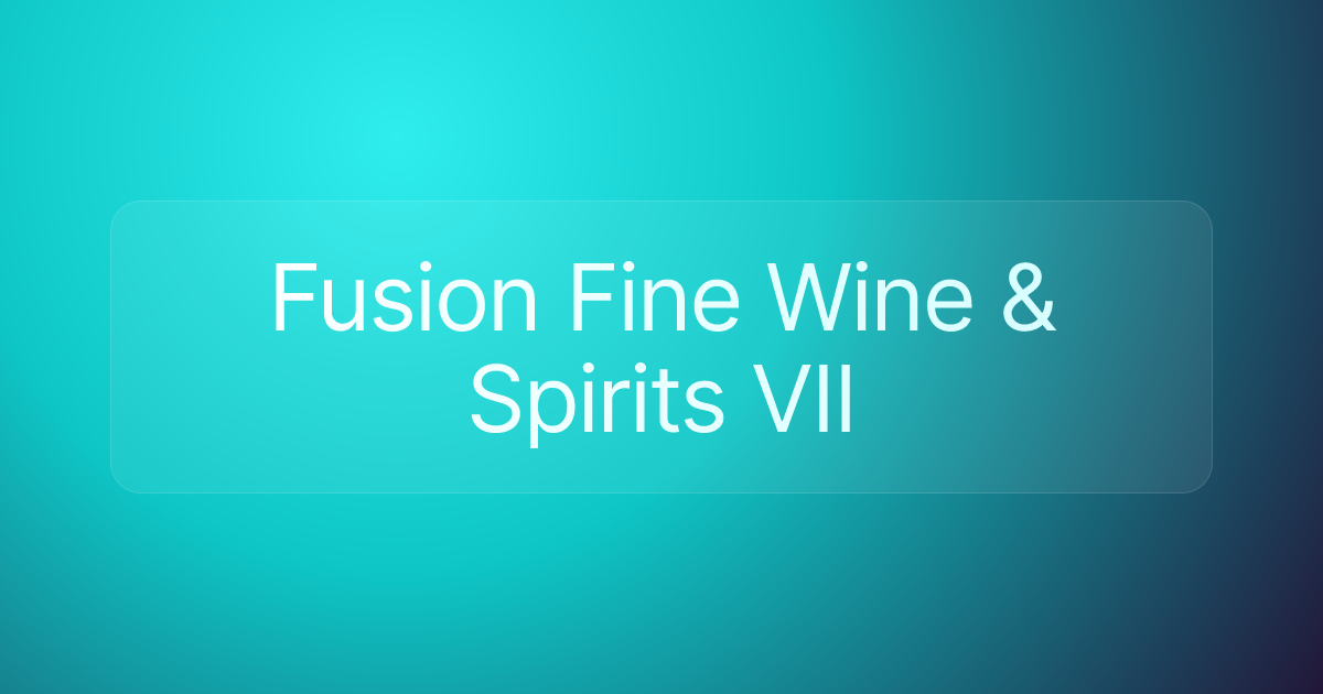 Fusion Fine Wine & Spirits VII