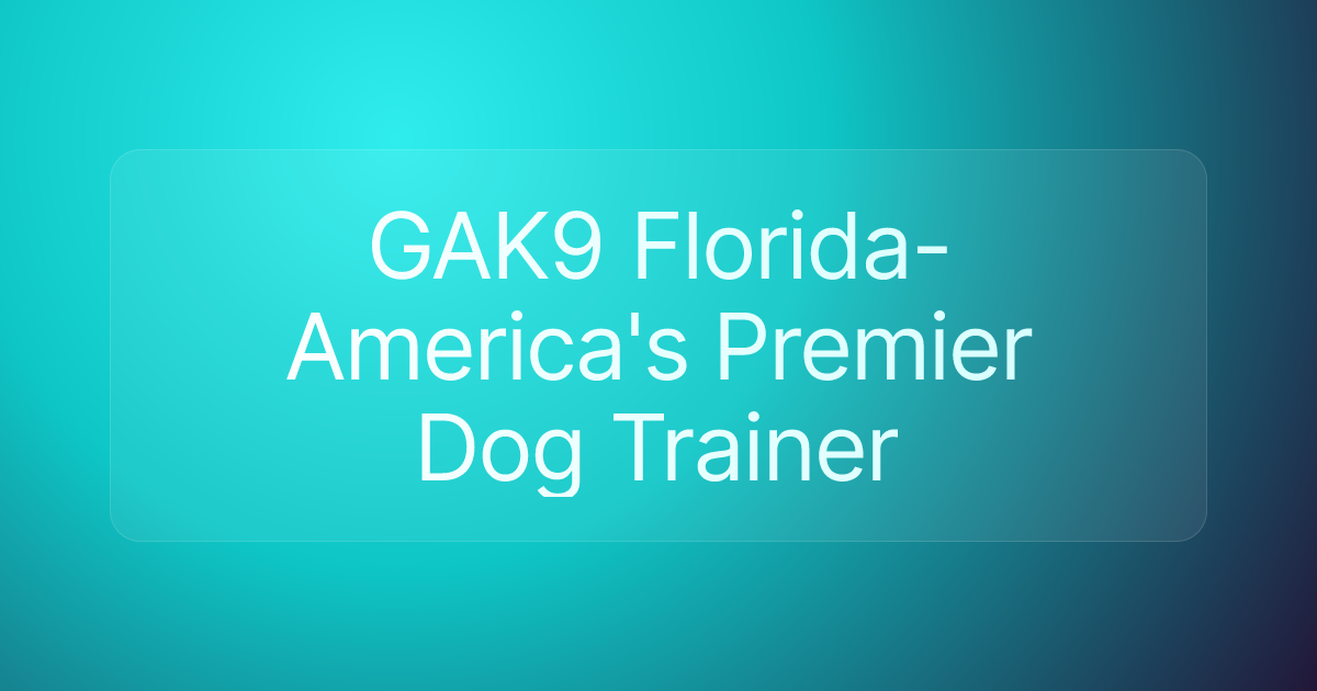 GAK9 Florida-America's Premier Dog Trainer