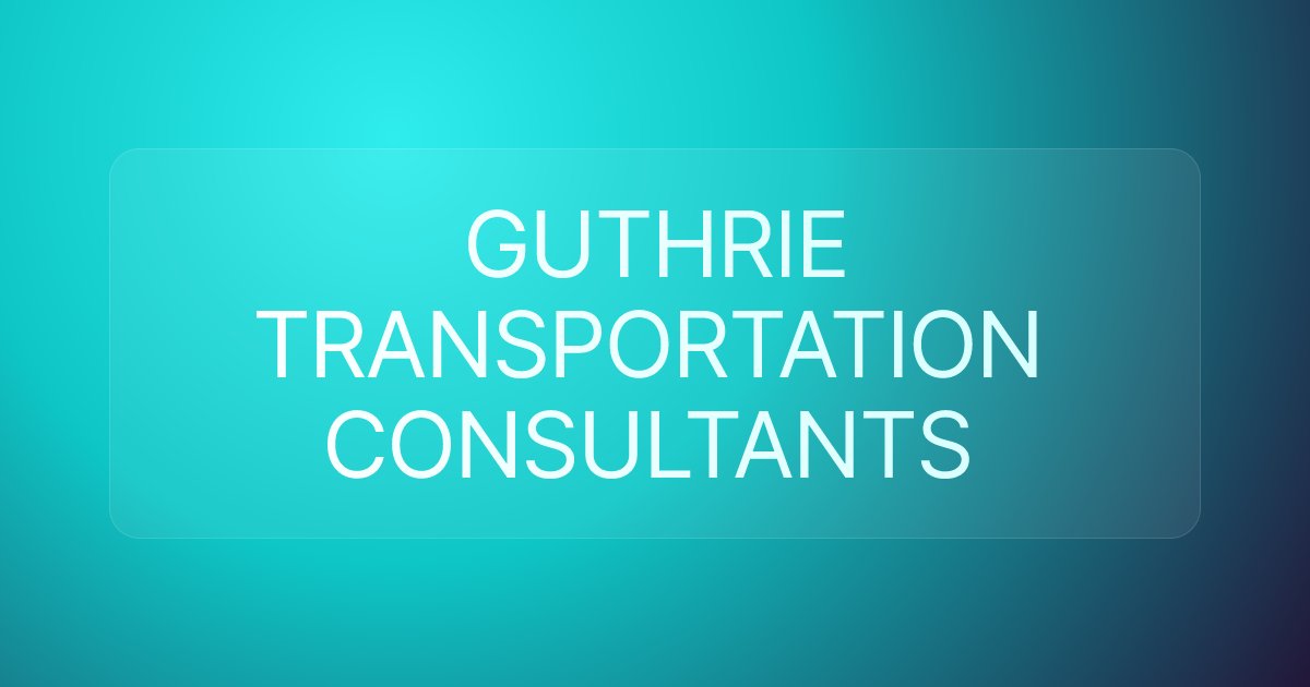 GUTHRIE TRANSPORTATION CONSULTANTS