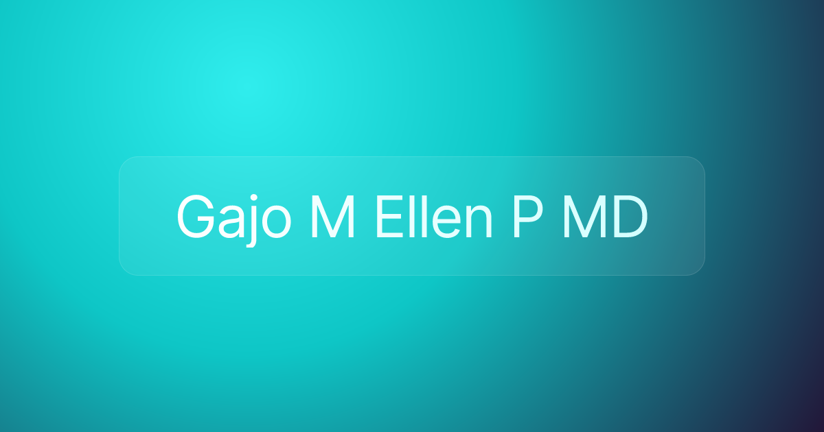 Gajo M Ellen P MD