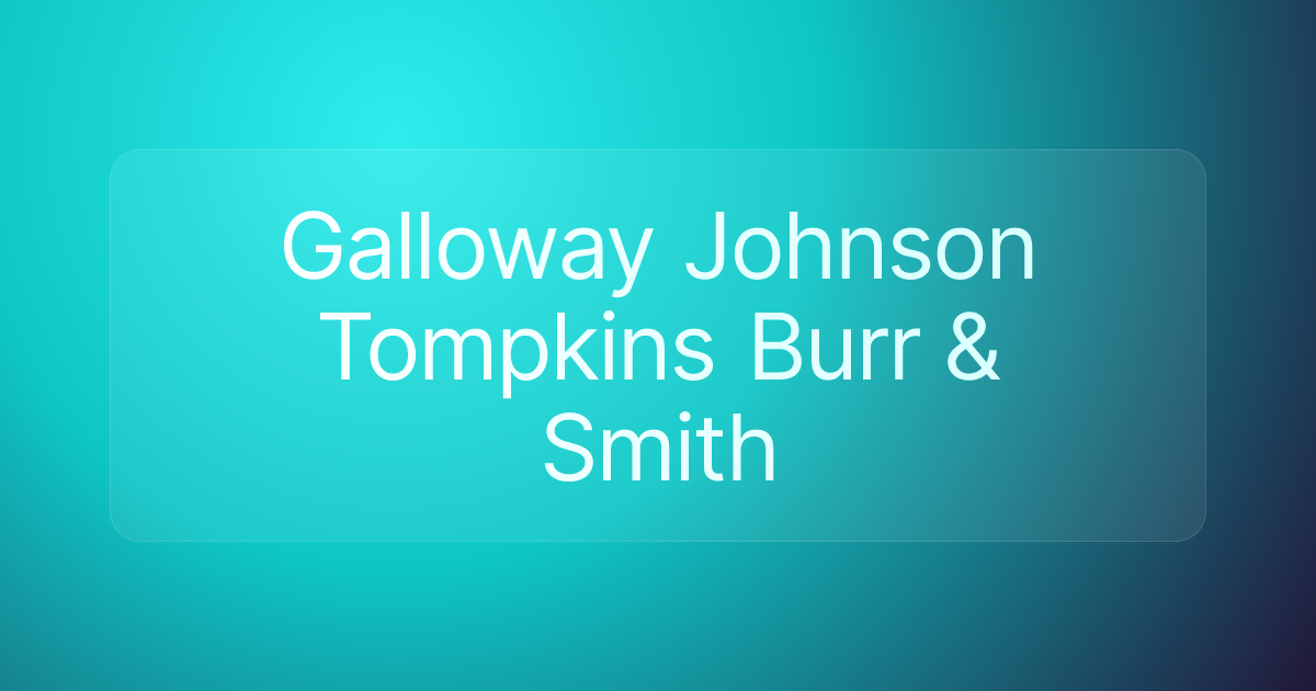 Galloway Johnson Tompkins Burr & Smith