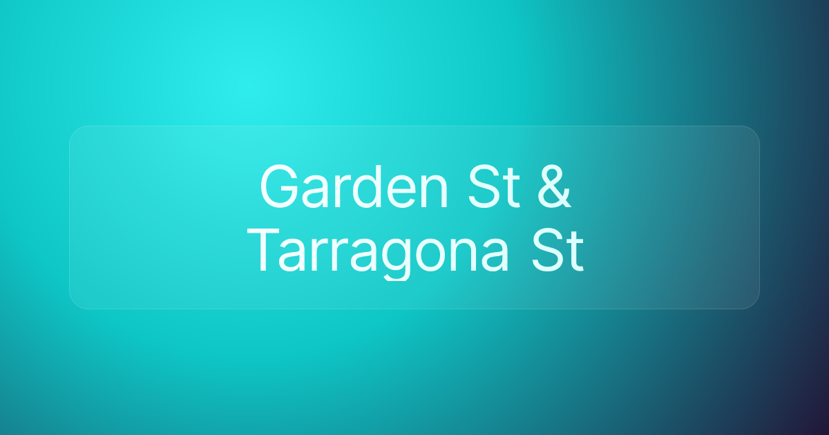 Garden St & Tarragona St