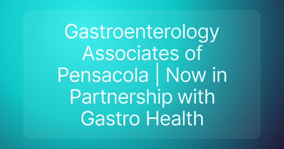 Gastroenterology Associates of Pensacola | Now in Partnership with Gastro Health