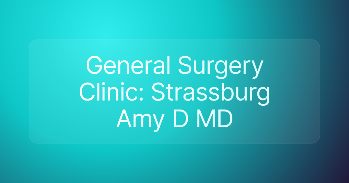 General Surgery Clinic: Strassburg Amy D MD