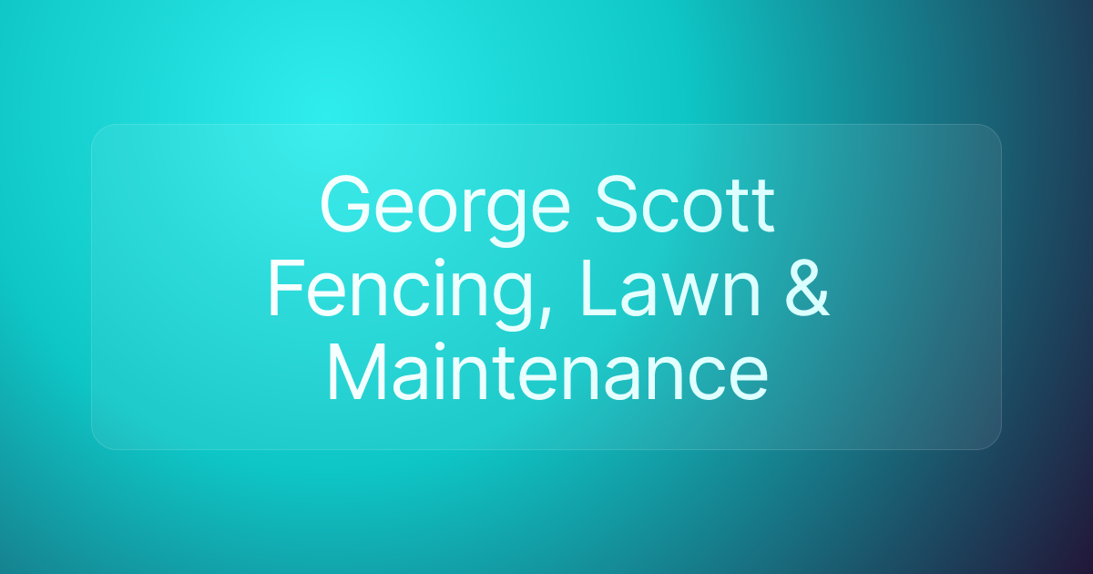 George Scott Fencing, Lawn & Maintenance