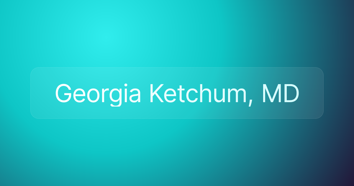 Georgia Ketchum, MD