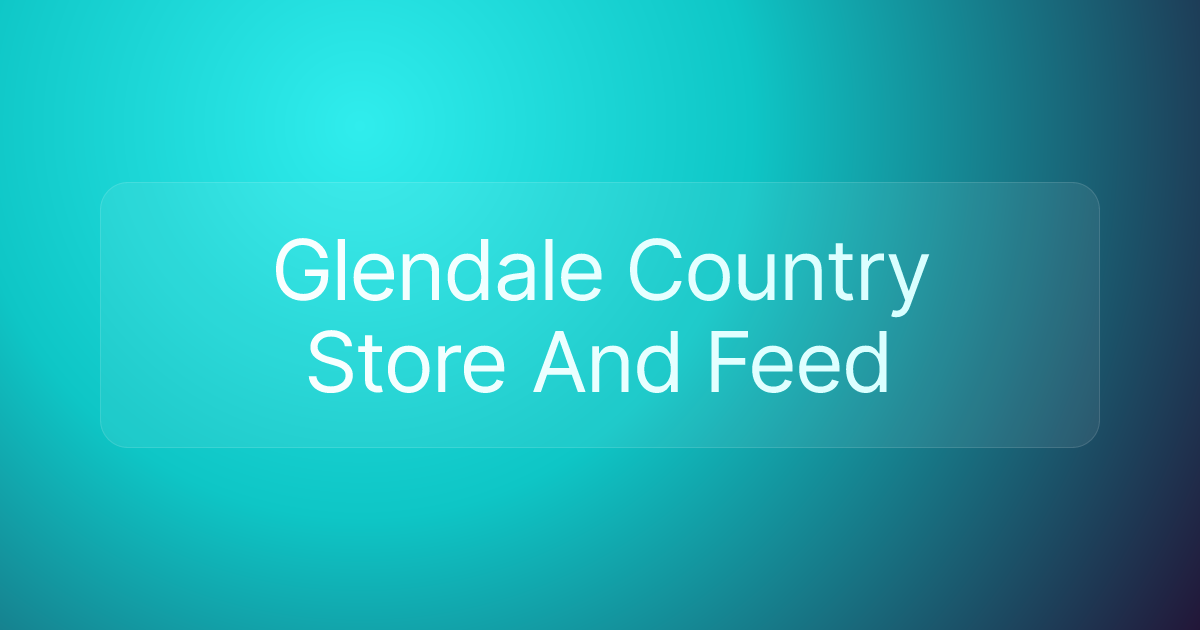 Glendale Country Store And Feed