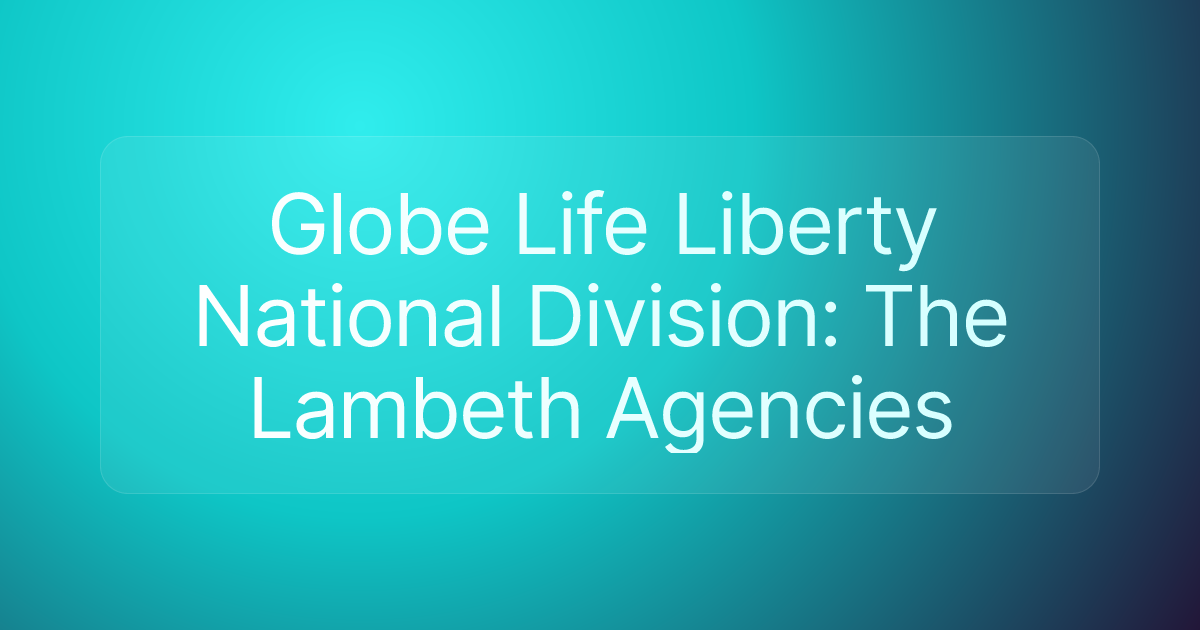 Globe Life Liberty National Division: The Lambeth Agencies