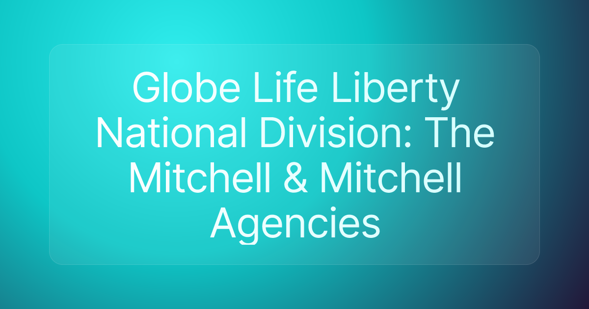 Globe Life Liberty National Division: The Mitchell & Mitchell Agencies