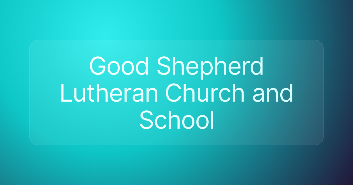 Good Shepherd Lutheran Church and School