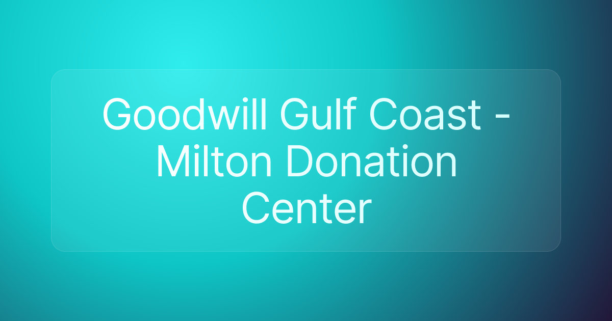 Goodwill Gulf Coast - Milton Donation Center