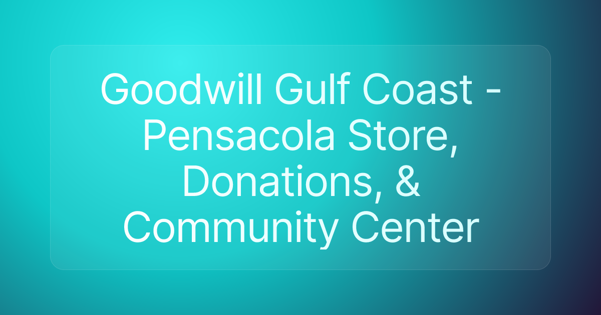 Goodwill Gulf Coast - Pensacola Store, Donations, & Community Center