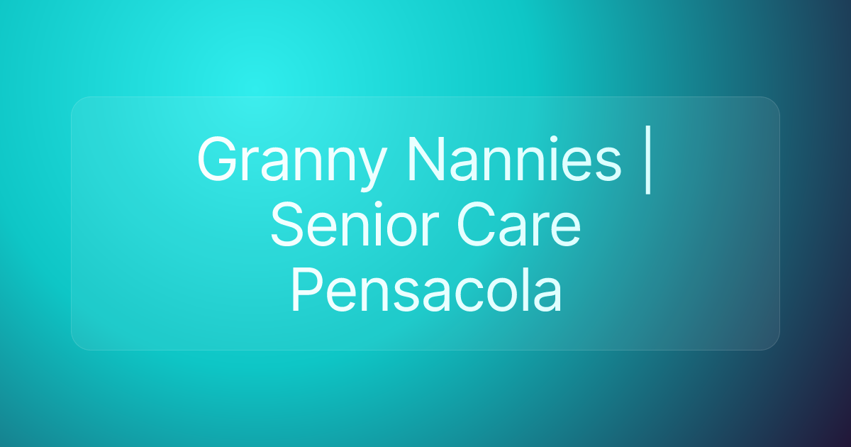Granny Nannies | Senior Care Pensacola