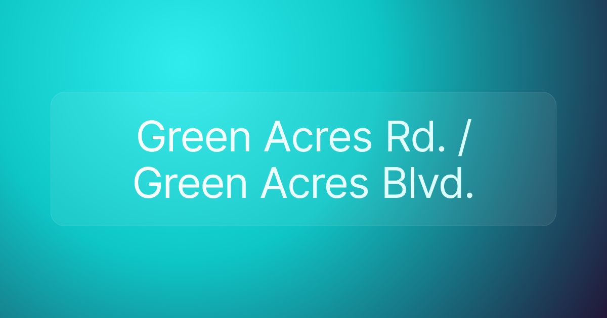 Green Acres Rd. / Green Acres Blvd.