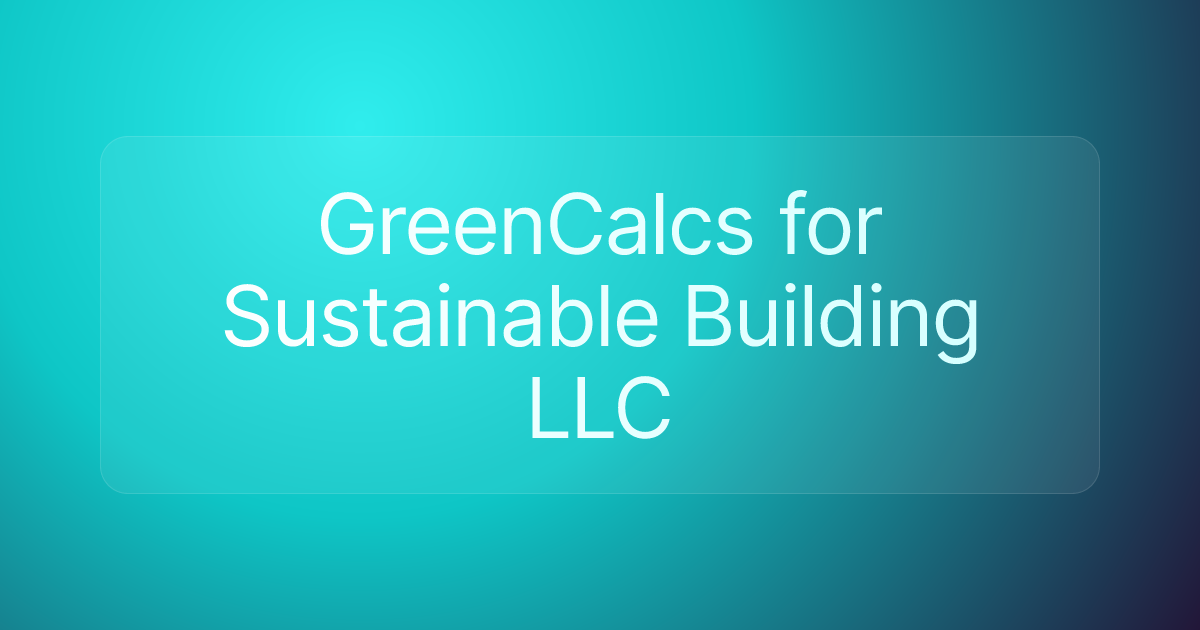 GreenCalcs for Sustainable Building LLC