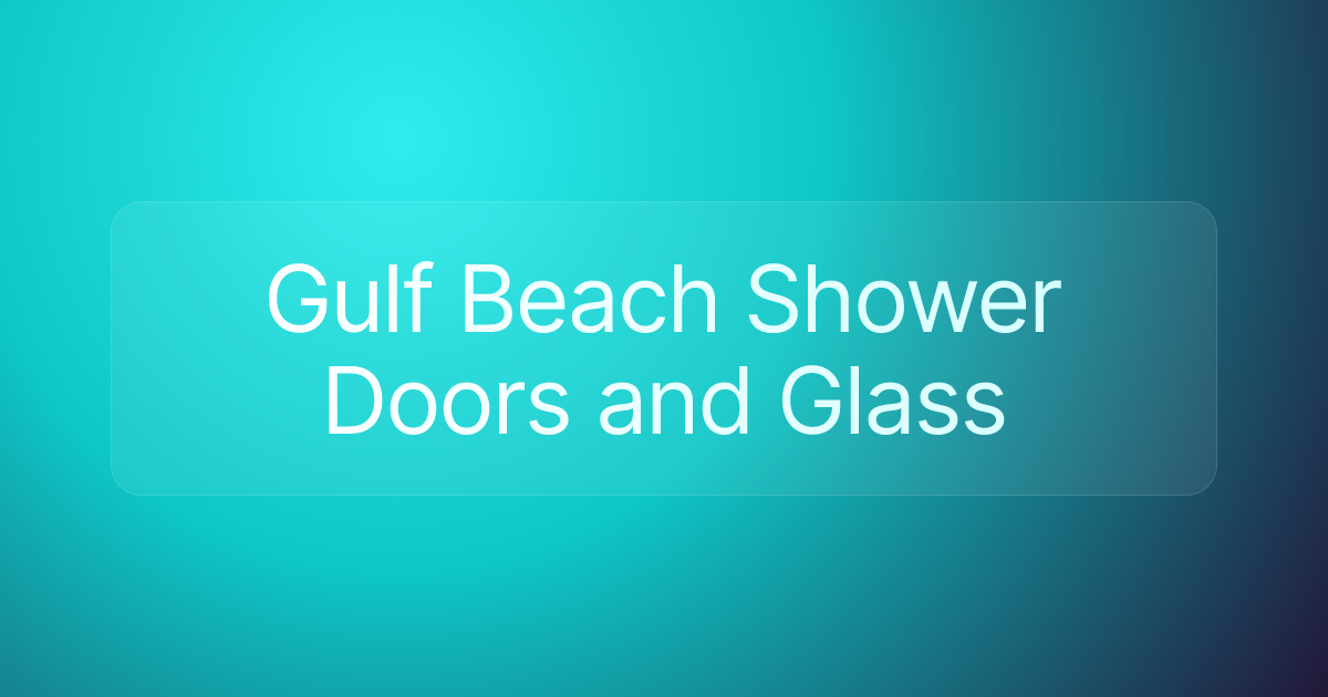 Gulf Beach Shower Doors and Glass