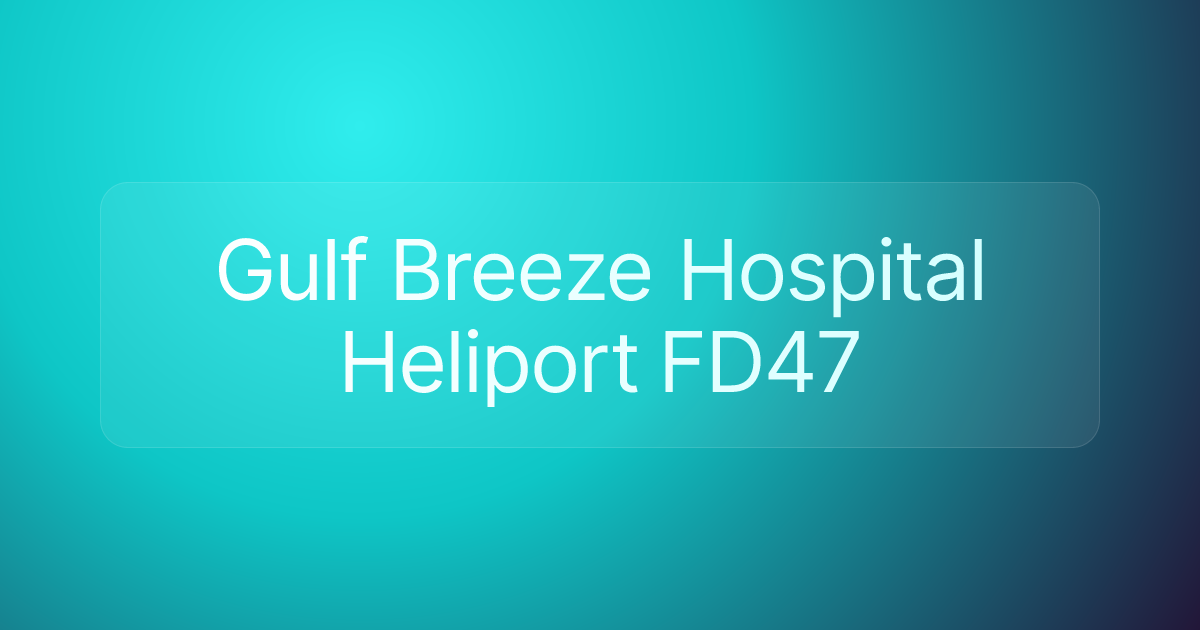 Gulf Breeze Hospital Heliport FD47
