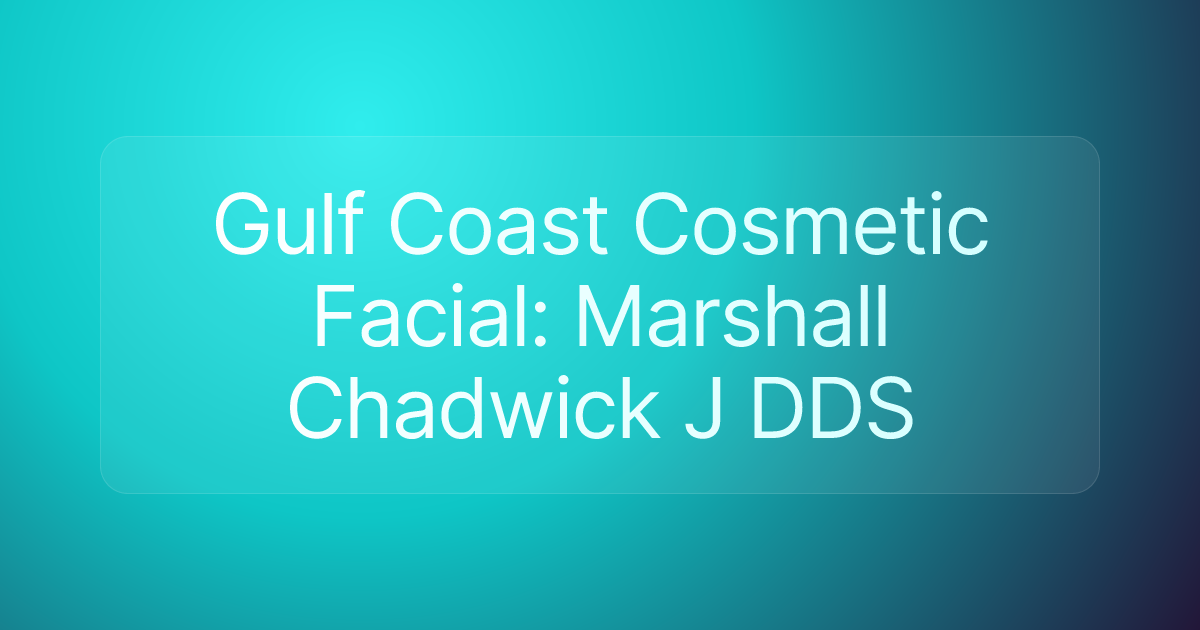 Gulf Coast Cosmetic Facial: Marshall Chadwick J DDS