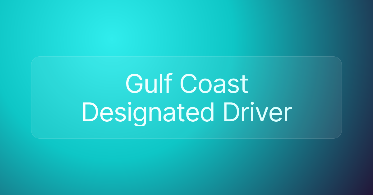 Gulf Coast Designated Driver
