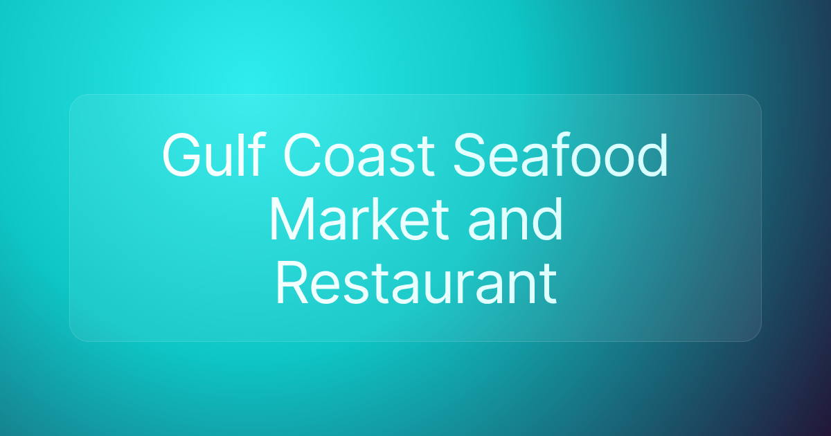 Gulf Coast Seafood Market and Restaurant