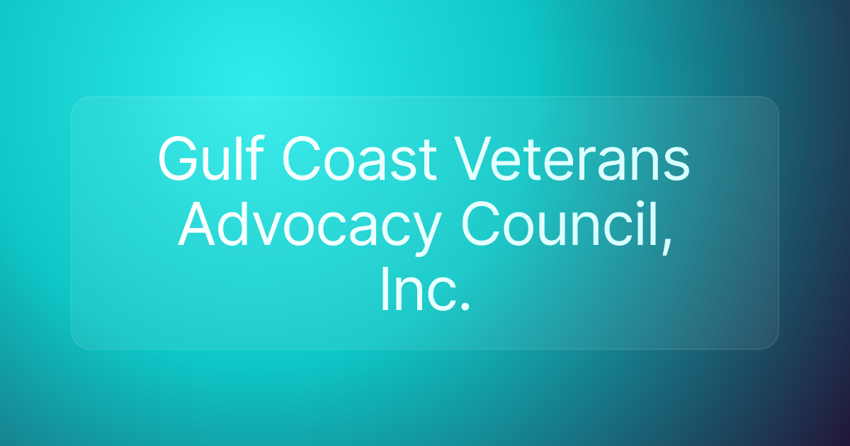Gulf Coast Veterans Advocacy Council, Inc.