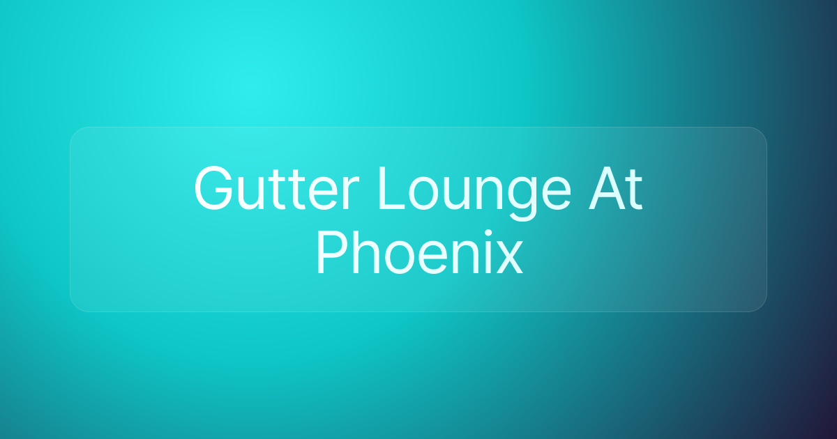 Gutter Lounge At Phoenix