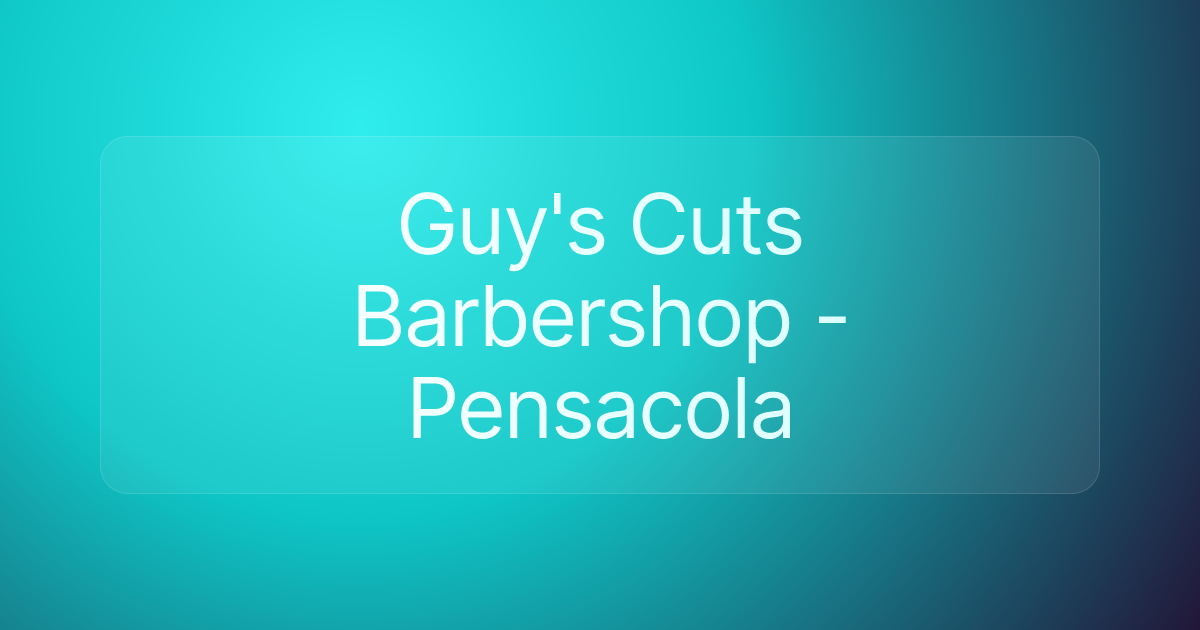 Guy's Cuts Barbershop - Pensacola