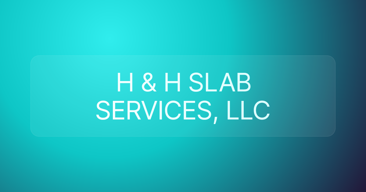 H & H SLAB SERVICES, LLC