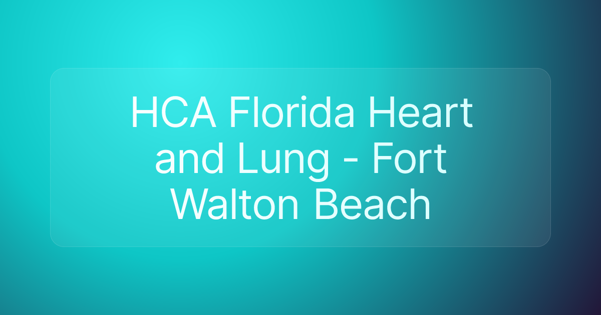 HCA Florida Heart and Lung - Fort Walton Beach