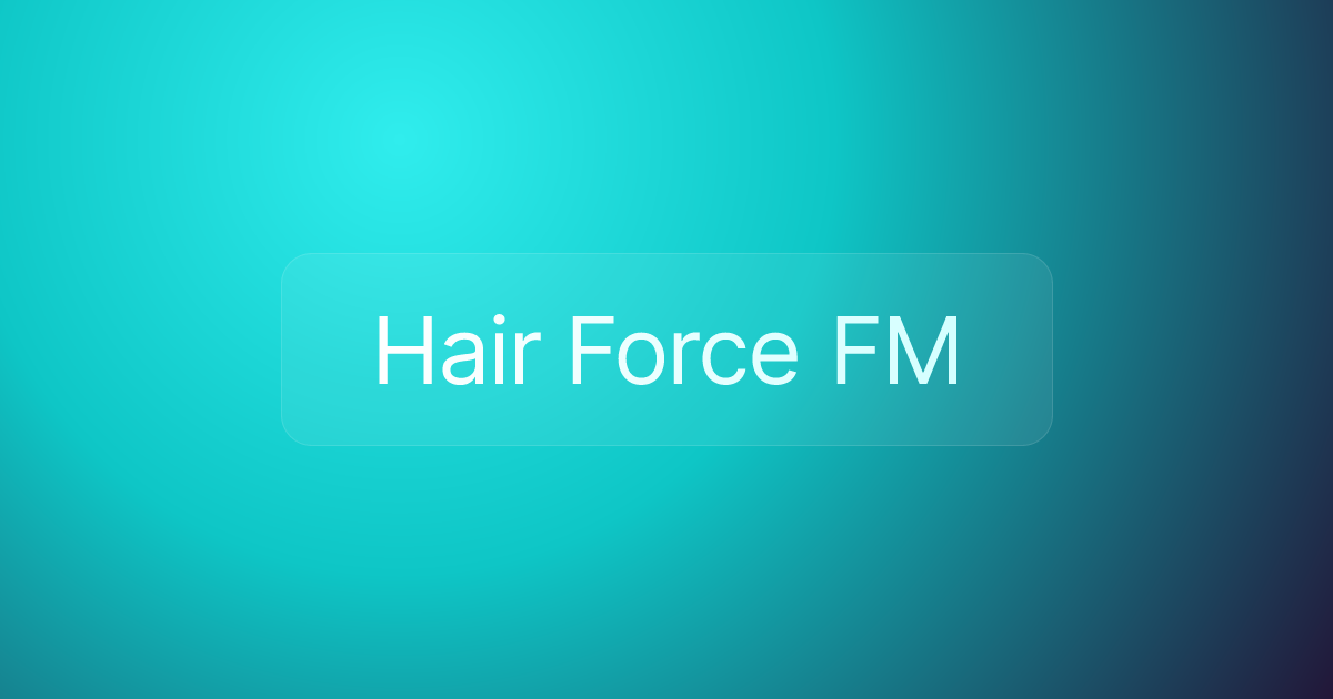 Hair Force FM