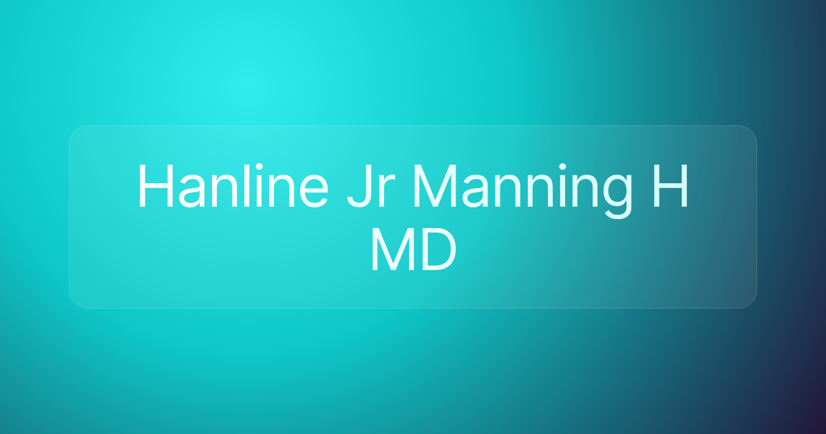 Hanline Jr Manning H MD