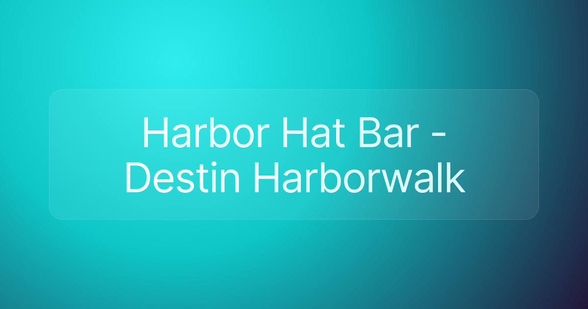 Harbor Hat Bar - Destin Harborwalk