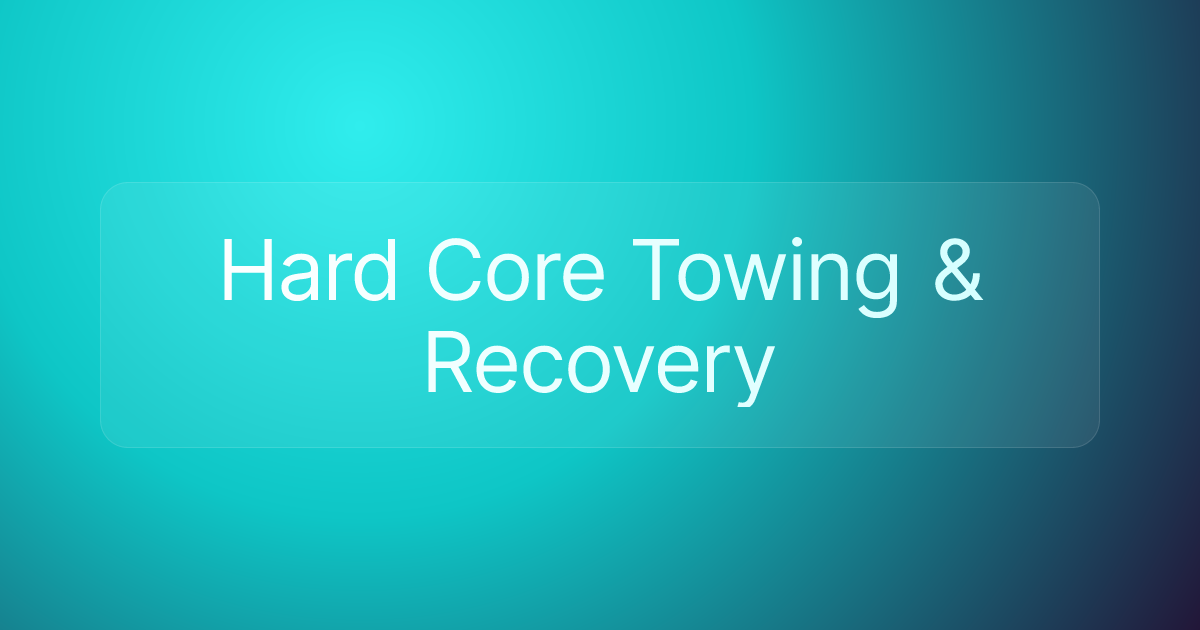 Hard Core Towing & Recovery