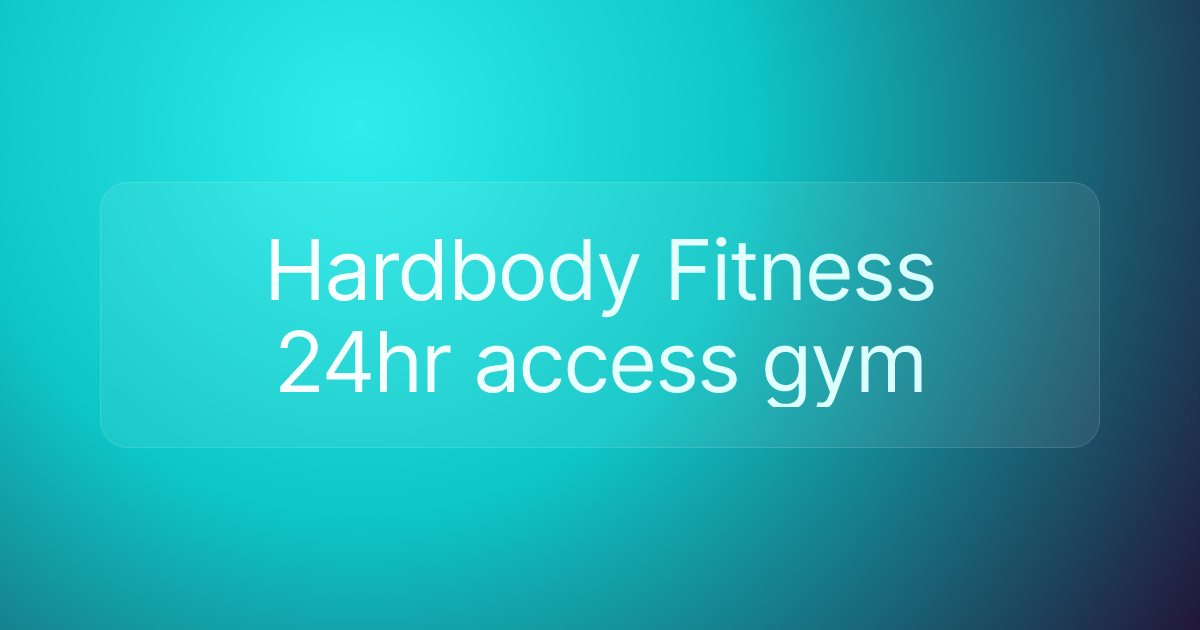 Hardbody Fitness 24hr access gym