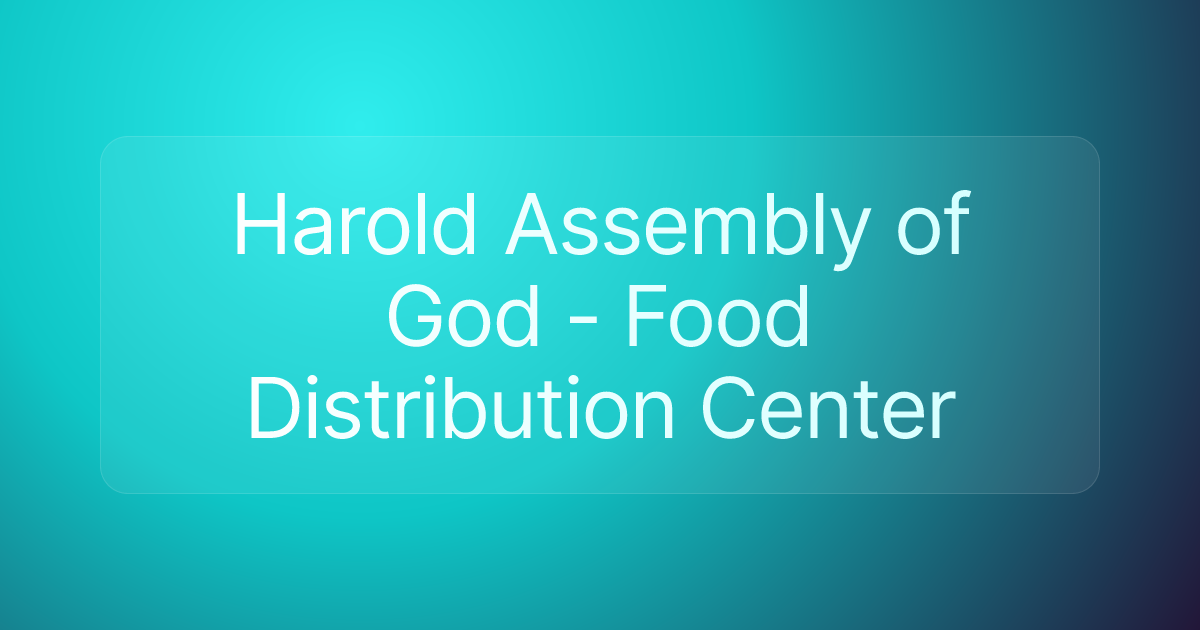 Harold Assembly of God - Food Distribution Center