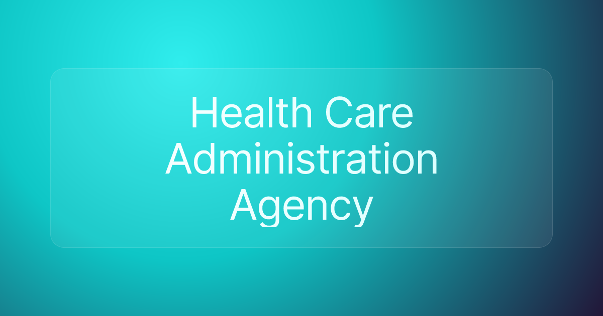 Health Care Administration Agency
