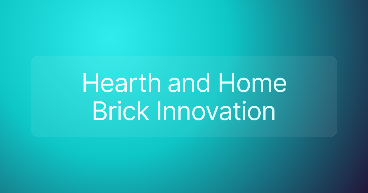 Hearth and Home Brick Innovation