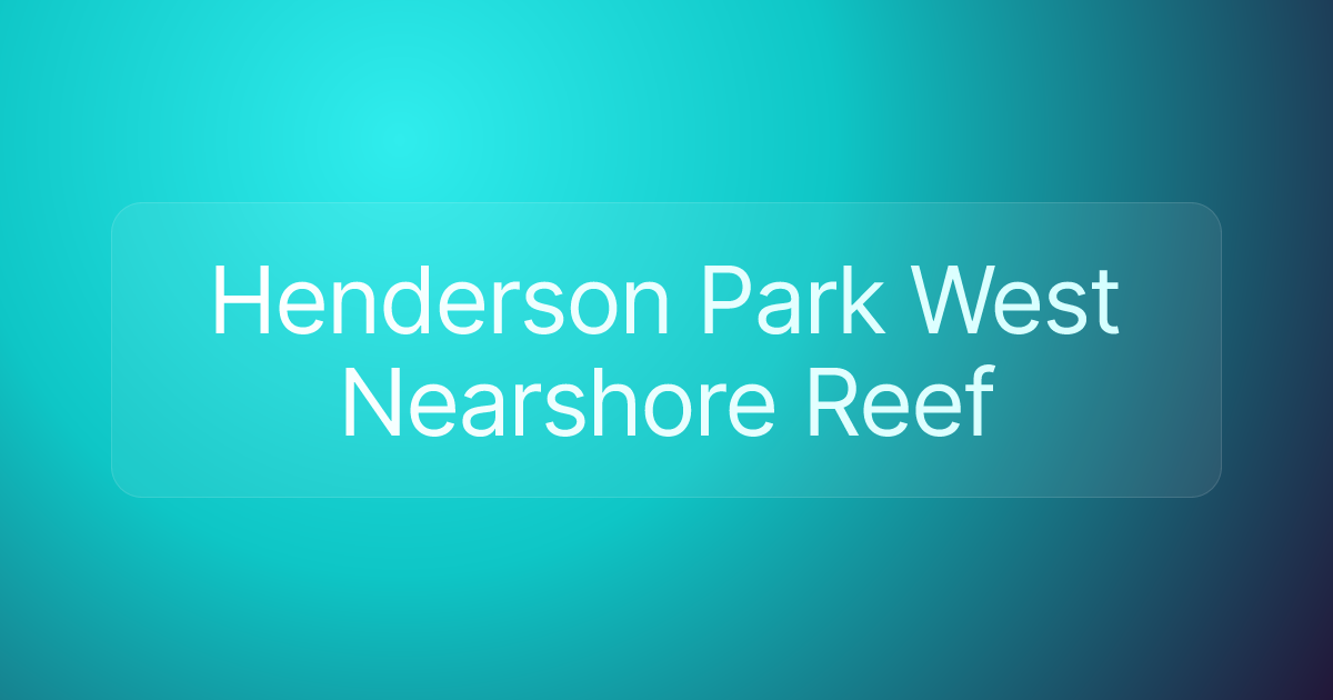 Henderson Park West Nearshore Reef