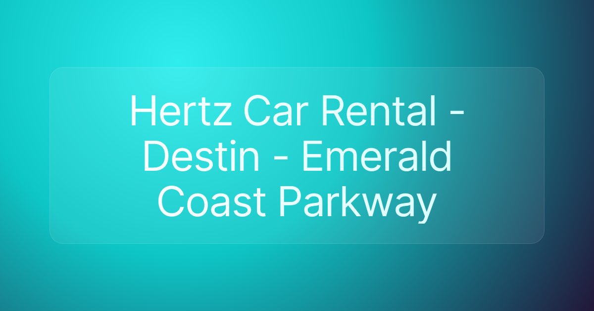 Hertz Car Rental - Destin - Emerald Coast Parkway