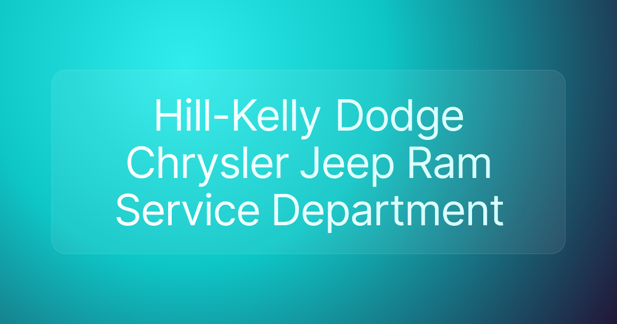 Hill-Kelly Dodge Chrysler Jeep Ram Service Department