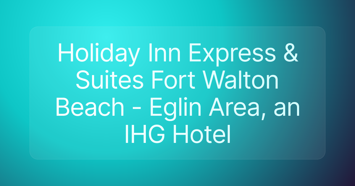 Holiday Inn Express & Suites Fort Walton Beach - Eglin Area, an IHG Hotel