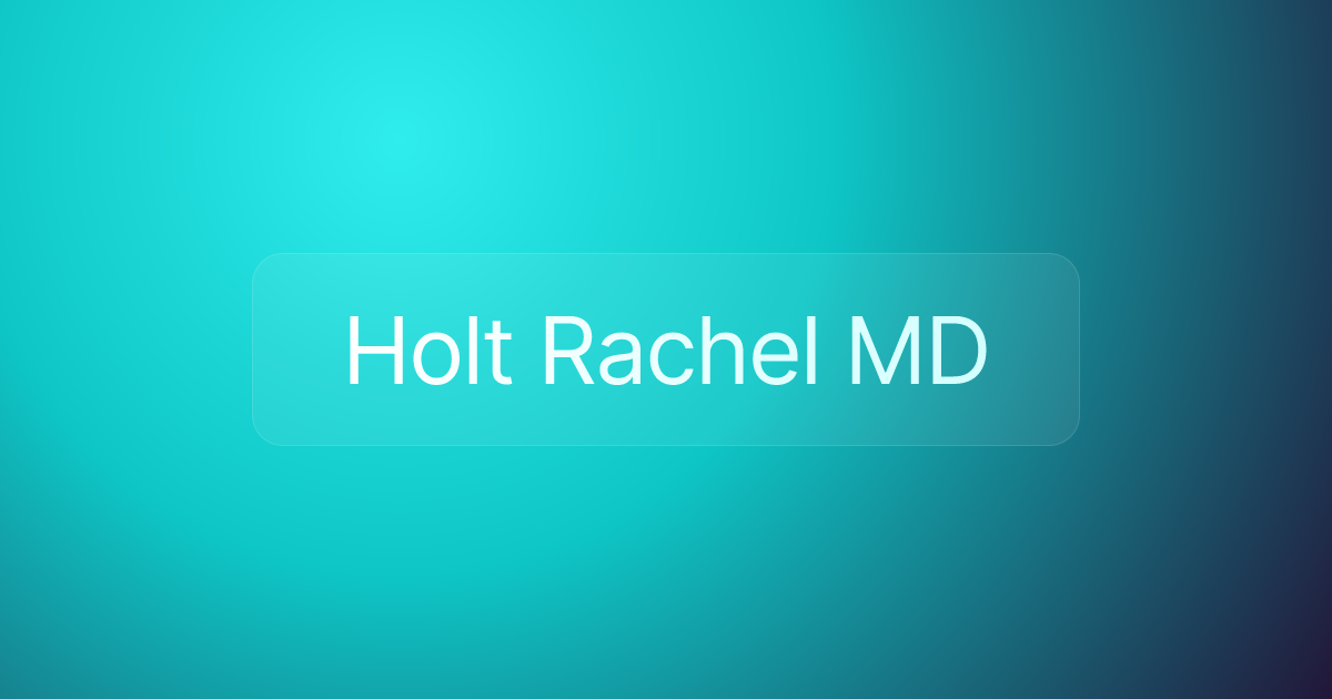Holt Rachel MD