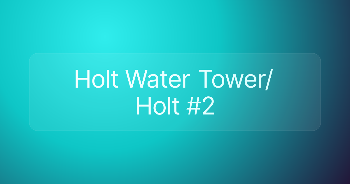 Holt Water Tower/Holt #2