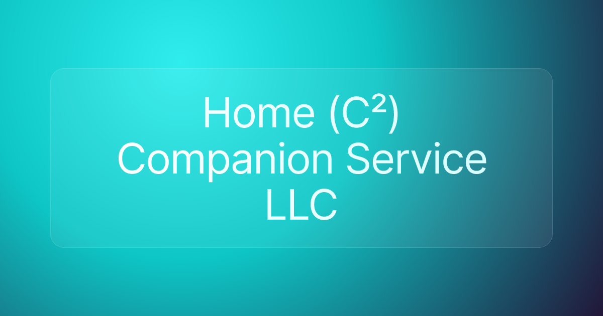 Home (C²) Companion Service LLC
