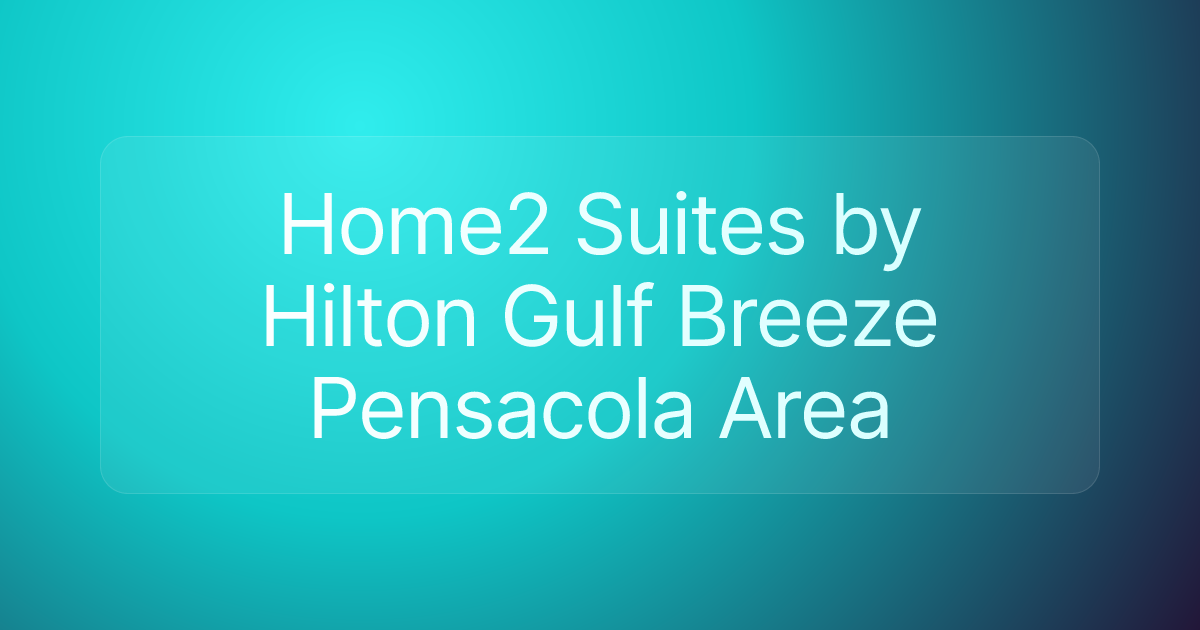 Home2 Suites by Hilton Gulf Breeze Pensacola Area