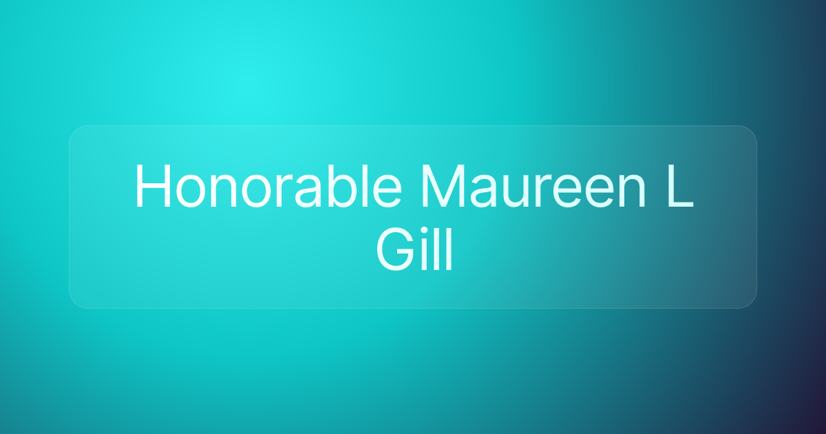 Honorable Maureen L Gill