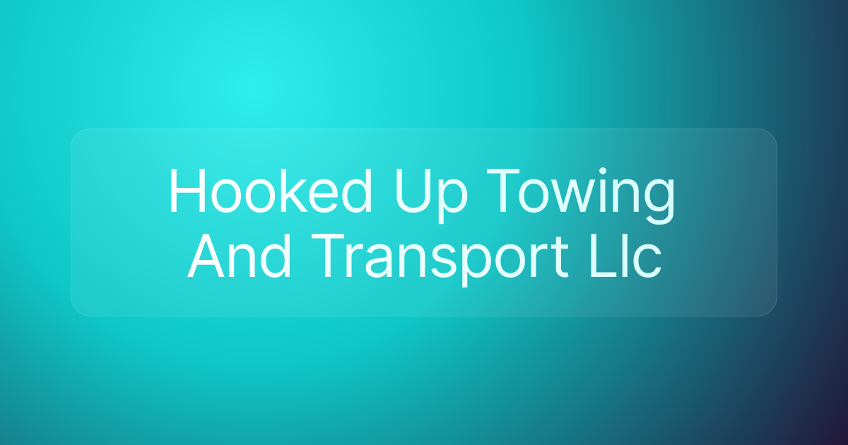Hooked Up Towing And Transport Llc