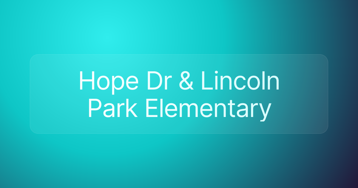Hope Dr & Lincoln Park Elementary